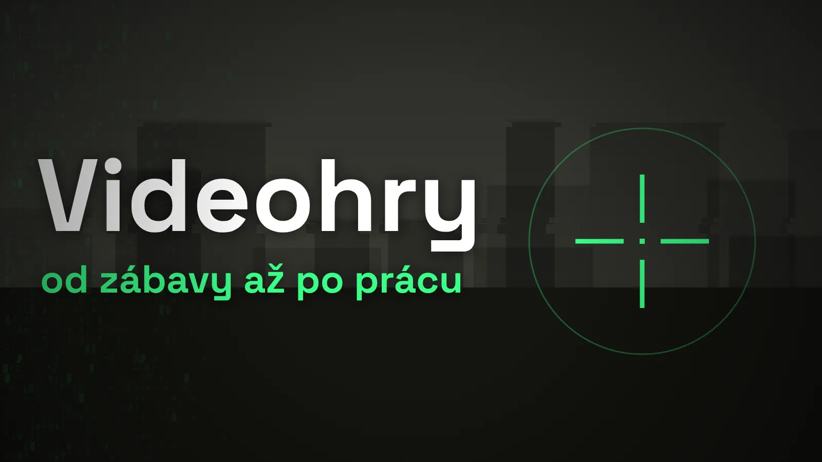 Ilustrácia: zelený zameriavač na tmavej mape a nápis Videohry, od zábavy až po prácu